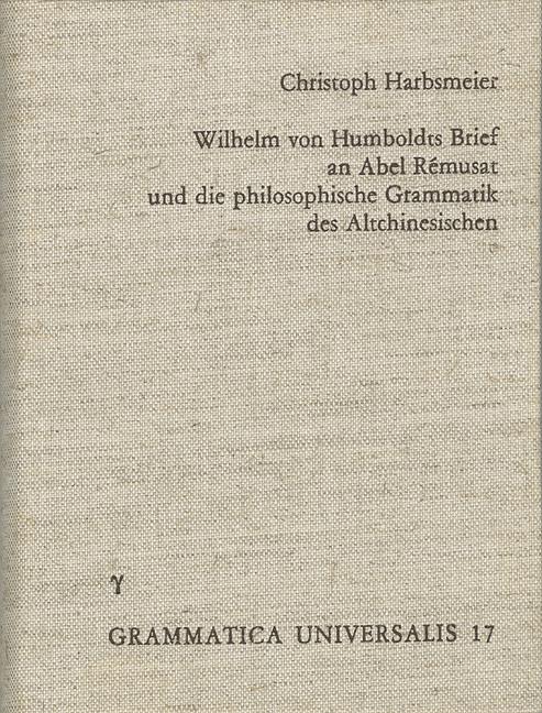 Cover-Bild Wilhelm von Humboldts Brief an Abel-Remusat und die philosophische Grammatik des Altchinesischen