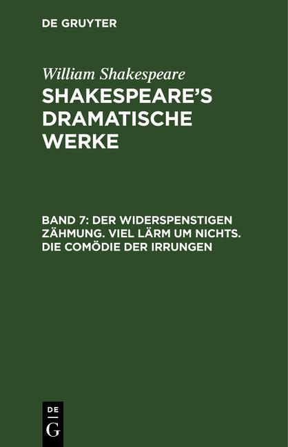 Cover-Bild William Shakespeare: Shakespeare’s dramatische Werke / Der Widerspenstigen Zähmung. Viel Lärm um Nichts. Die Comödie der Irrungen