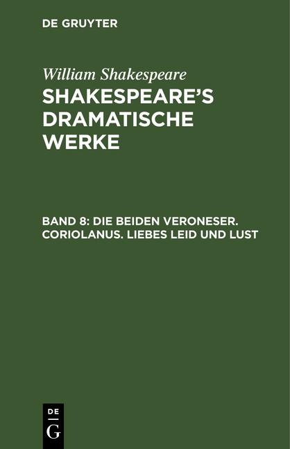 Cover-Bild William Shakespeare: Shakespeare’s dramatische Werke / Die beiden Veroneser. Coriolanus. Liebes Leid und Lust