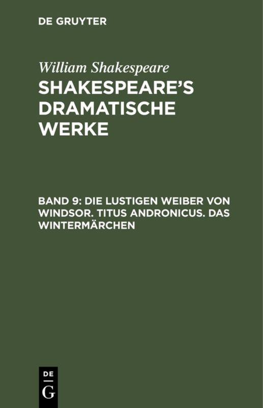 Cover-Bild William Shakespeare: Shakespeare’s dramatische Werke / Die lustigen Weiber von Windsor. Titus Andronicus. Das Wintermärchen