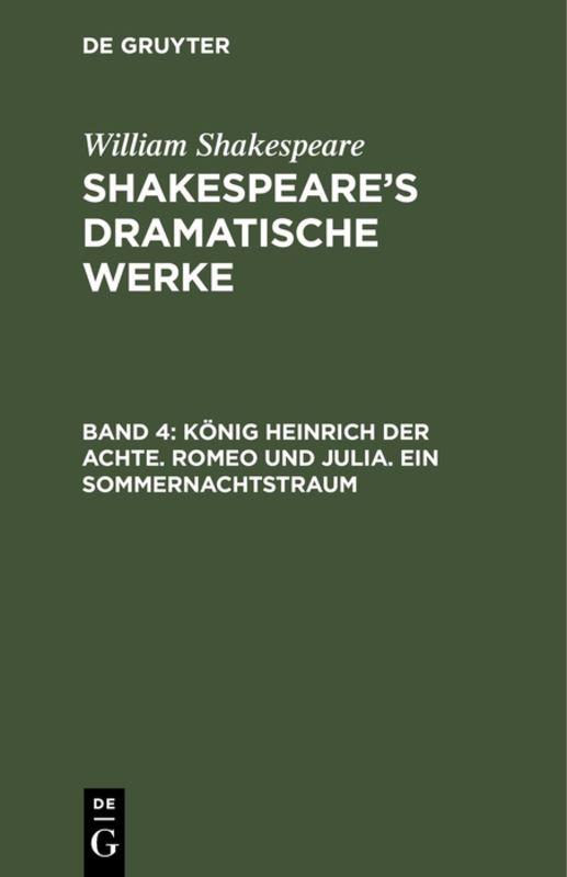 Cover-Bild William Shakespeare: Shakespeare’s dramatische Werke / König Heinrich der Achte. Romeo und Julia. Ein Sommernachtstraum