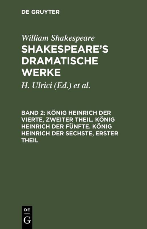 Cover-Bild William Shakespeare: Shakespeare’s dramatische Werke / König Heinrich der Vierte, zweiter Theil. König Heinrich der Fünfte. König Heinrich der Sechste, erster Theil