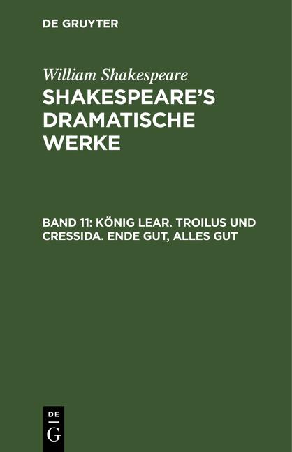 Cover-Bild William Shakespeare: Shakespeare’s dramatische Werke / König Lear. Troilus und Cressida. Ende gut, alles gut