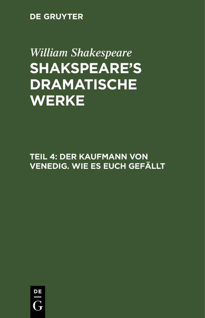 Cover-Bild William Shakespeare: Shakspeare’s dramatische Werke / Der Kaufmann von Venedig. Wie es euch gefällt