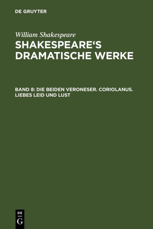 Cover-Bild William Shakespeare: Shakspeare’s dramatische Werke / Die beiden Veroneser. Coriolanus. Liebes Leid und Lust