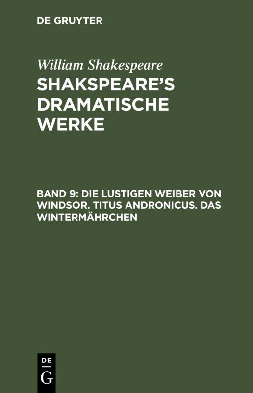 Cover-Bild William Shakespeare: Shakspeare’s dramatische Werke / Die lustigen Weiber von Windsor. Titus Andronicus. Das Wintermährchen