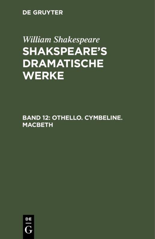 Cover-Bild William Shakespeare: Shakspeare’s dramatische Werke / Othello. Cymbeline. Macbeth