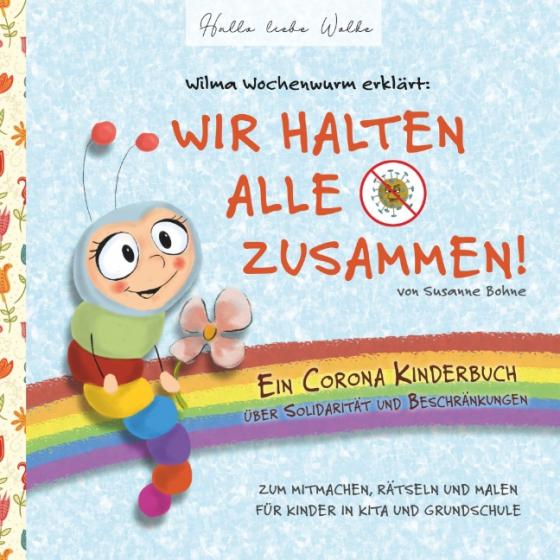 Cover-Bild Wilma Wochenwurm erklärt: Wir halten alle zusammen! Ein Corona Kinderbuch über Solidarität und Beschränkungen