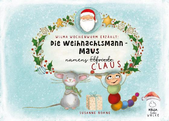 Cover-Bild Wilma Wochenwurm erzählt: Die Weihnachtsmann-Maus namens Claus