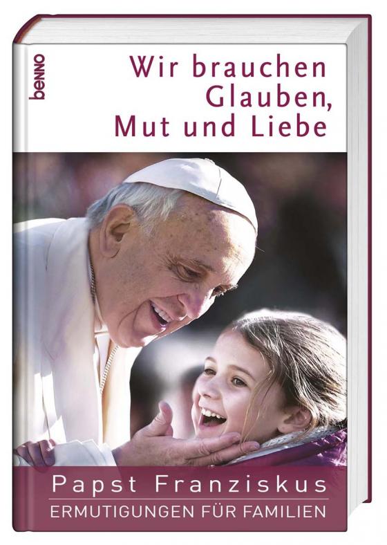 Cover-Bild Wir brauchen Glauben, Mut und Liebe