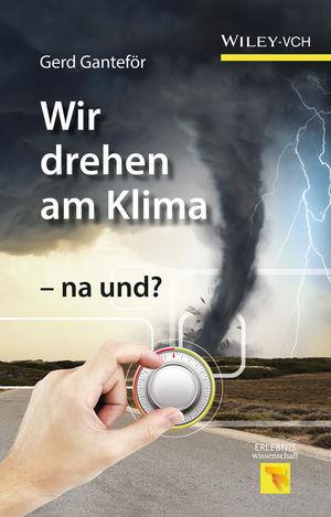 Cover-Bild Wir drehen am Klima - na und?