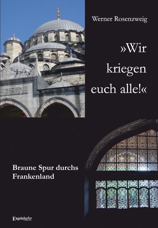 Cover-Bild 'Wir kriegen euch alle!' Braune Spur durchs Frankenland