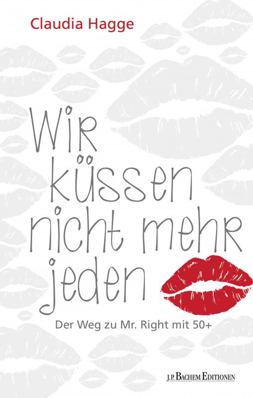 Cover-Bild Wir küssen nicht mehr jeden - Der Weg zu Mr. Right mit 50 +