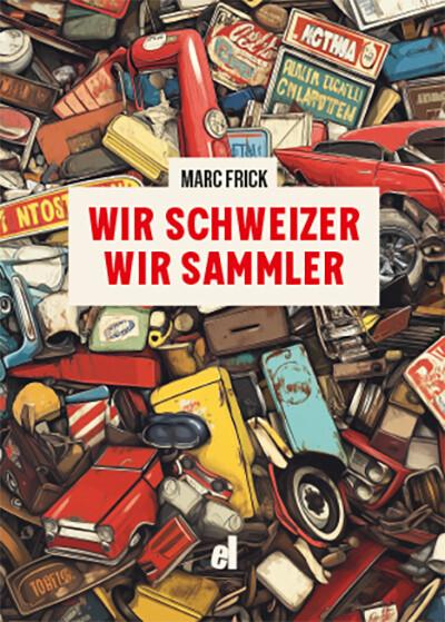 Cover-Bild WIR SCHWEIZER, WIR SAMMLER