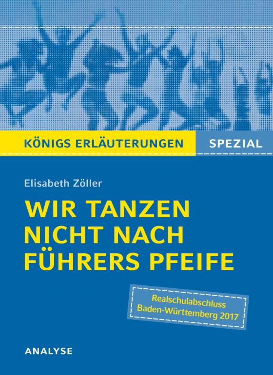 Cover-Bild Wir tanzen nicht nach Führers Pfeife von Elisabeth Zöller. Königs Erläuterungen Spezial.