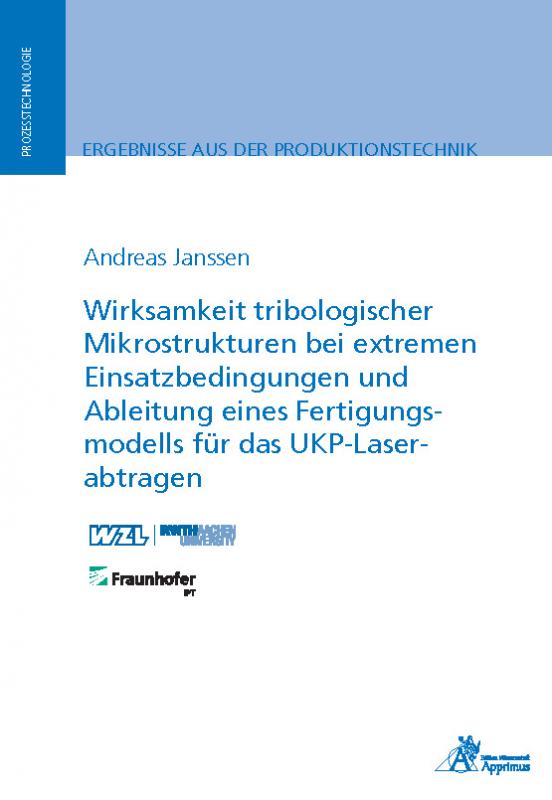 Cover-Bild Wirksamkeit tribologischer Mikrostrukturen bei extremen Einsatzbedingungen und Ableitung eines Fertigungsmodells für das UKP-Laserabtragen