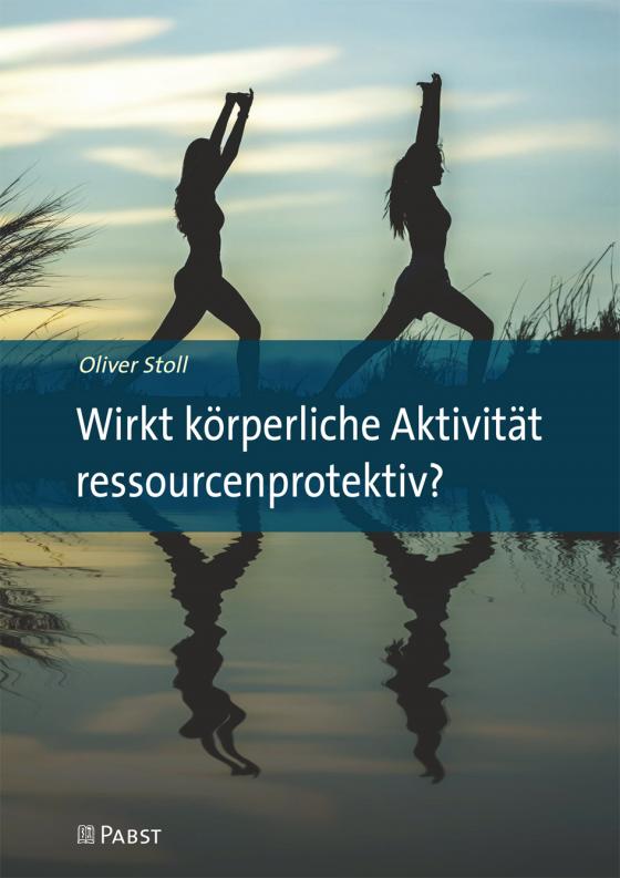 Cover-Bild Wirkt körperliche Aktivität ressourcenprotektiv?