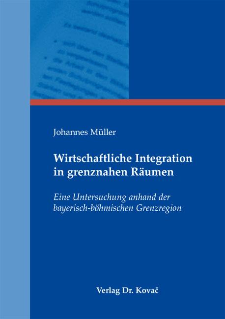 Cover-Bild Wirtschaftliche Integration in grenznahen Räumen