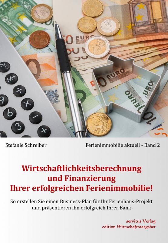 Cover-Bild Wirtschaftlichkeitsberechnung und Finanzierung Ihrer erfolgreichen Ferienimmobilie!