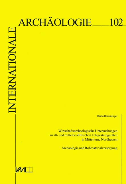 Cover-Bild Wirtschaftsarchäologische Untersuchungen zu alt- und mittelneolithischen Felsgesteingeräten in Mittel- und Nordhessen