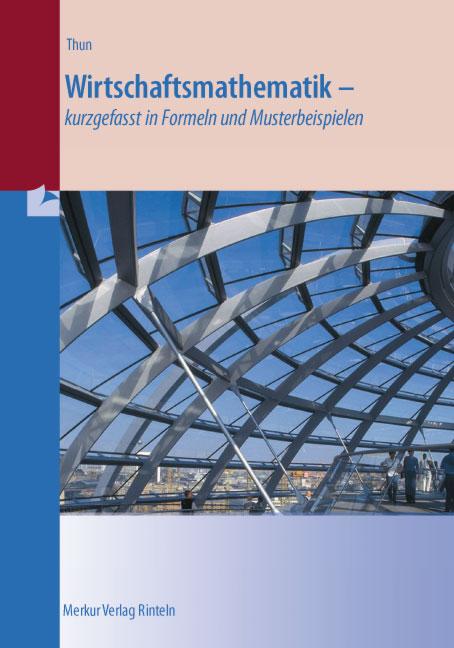 Cover-Bild Wirtschaftsmathematik - kurzgefasst in Formeln und Musterbeispielen