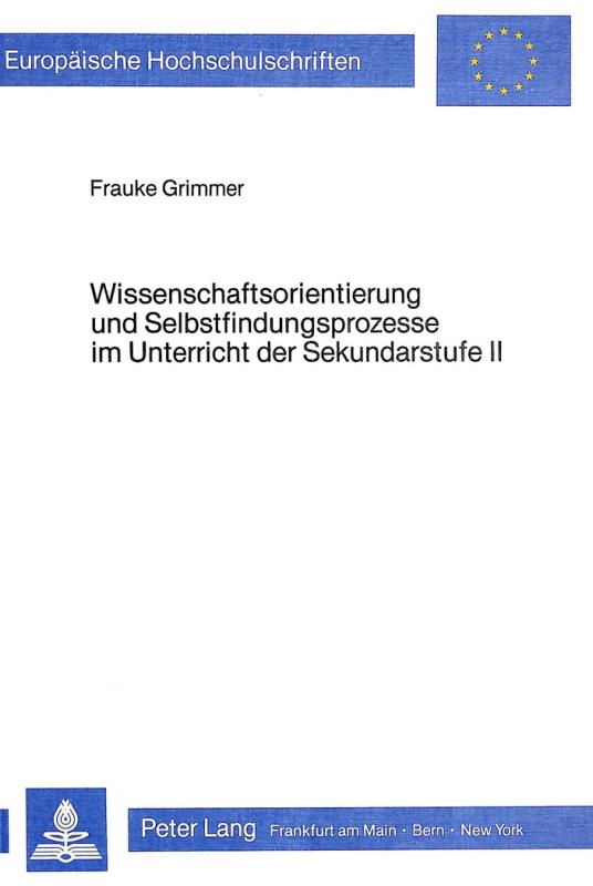 Cover-Bild Wissenschaftsorientierung und Selbstfindungsprozesse im Unterricht der Sekundarstufe II