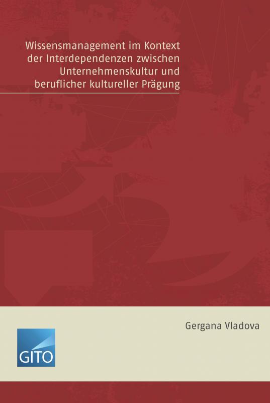 Cover-Bild Wissensmanagement im Kontex der Interdependenzen zwischen Unternehmenskultur und Beruflicher kultureller Prägung