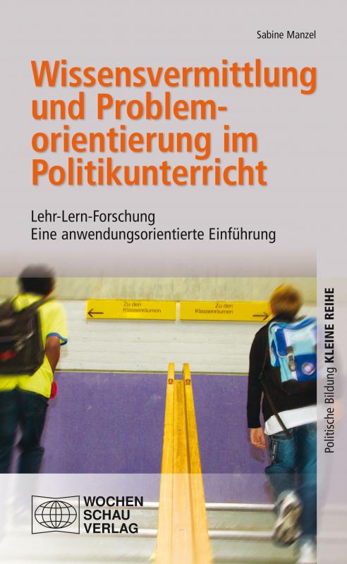 Cover-Bild Wissensvermittlung und Problemorientierung im Politikunterricht