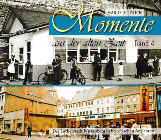 Cover-Bild Wittenberg - Momente aus der alten Zeit / Band 4