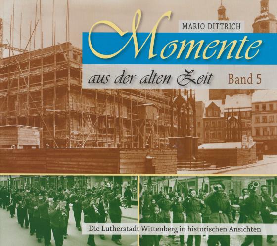 Cover-Bild Wittenberg - Momente aus der alten Zeit / Band 5