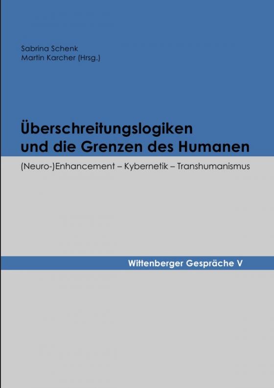 Cover-Bild Wittenberger Gespräche / Überschreitungslogiken und die Grenzen des Humanen