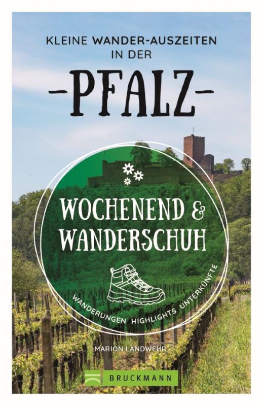 Cover-Bild Wochenend und Wanderschuh – Kleine Wander-Auszeiten in der Pfalz