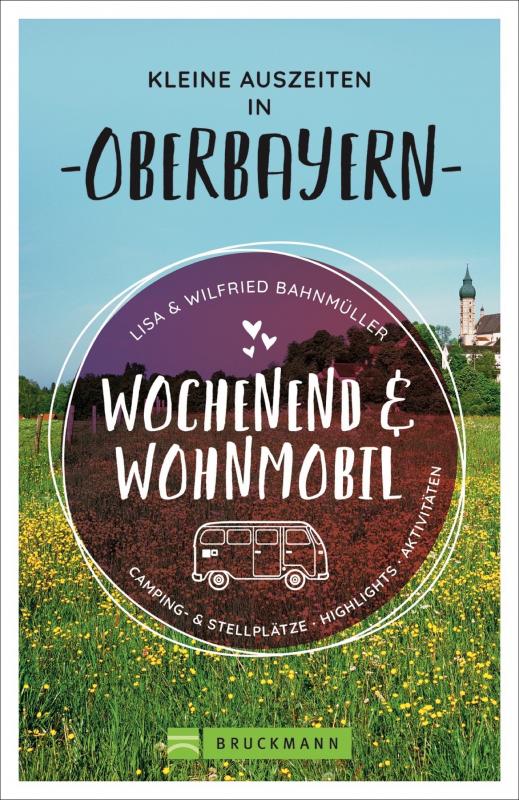 Cover-Bild Wochenend und Wohnmobil - Kleine Auszeiten in Oberbayern