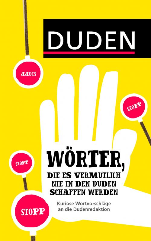 Cover-Bild Wörter, die es vermutlich nie in den Duden schaffen werden