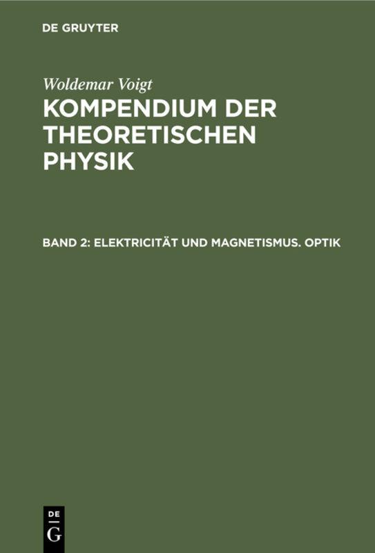 Cover-Bild Woldemar Voigt: Kompendium der theoretischen Physik / Elektricität und Magnetismus. Optik