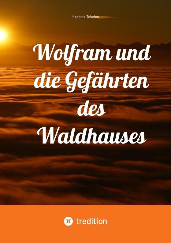 Cover-Bild Wolfram und die Gefährten des Waldhauses