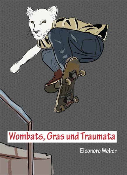 Cover-Bild Wombats, Gras und Traumata