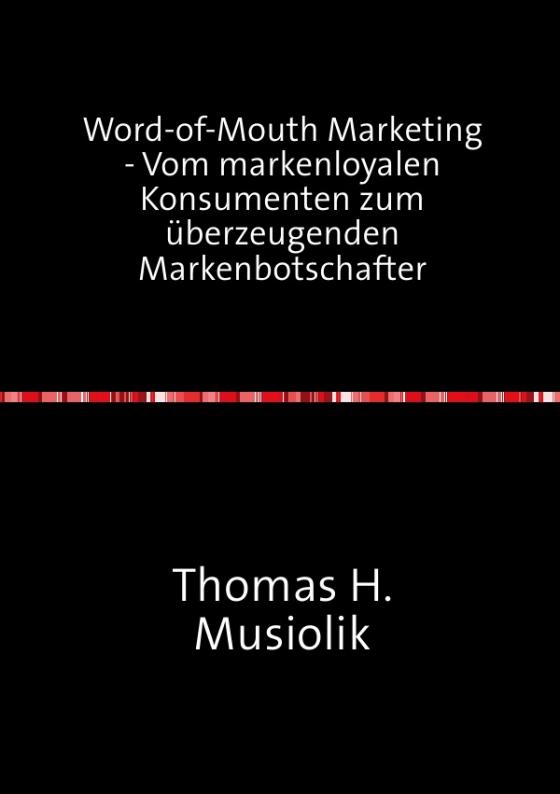 Cover-Bild Word-of-Mouth Marketing - Vom markenloyalen Konsumenten zum überzeugenden Markenbotschafter