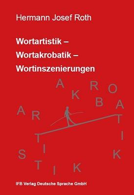 Cover-Bild Wortartistik- Wortakrobatik - Wortinszenierungen
