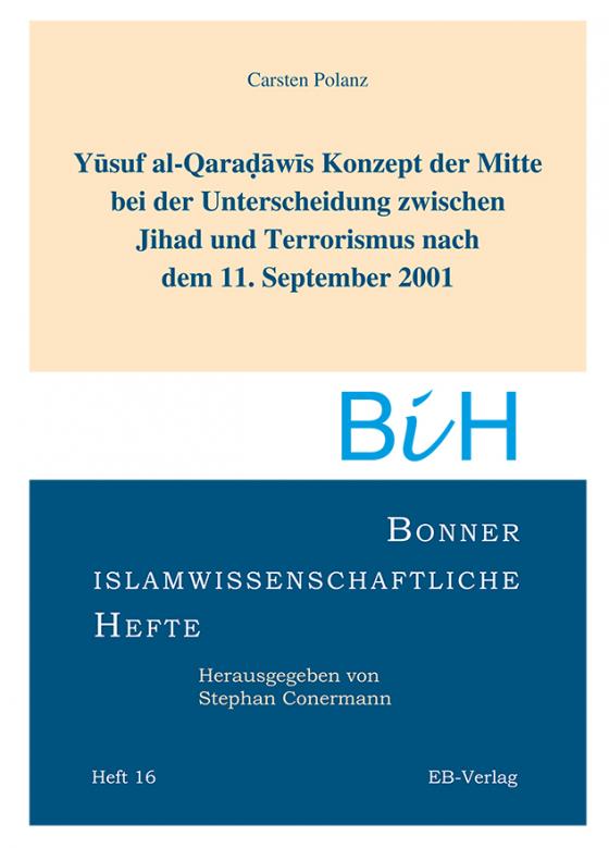 Cover-Bild Yusuf al-Qaradawis Konzept der Mitte bei der Unterscheidung zwischen Jihad und Terrorismus nach dem 11. September 2001