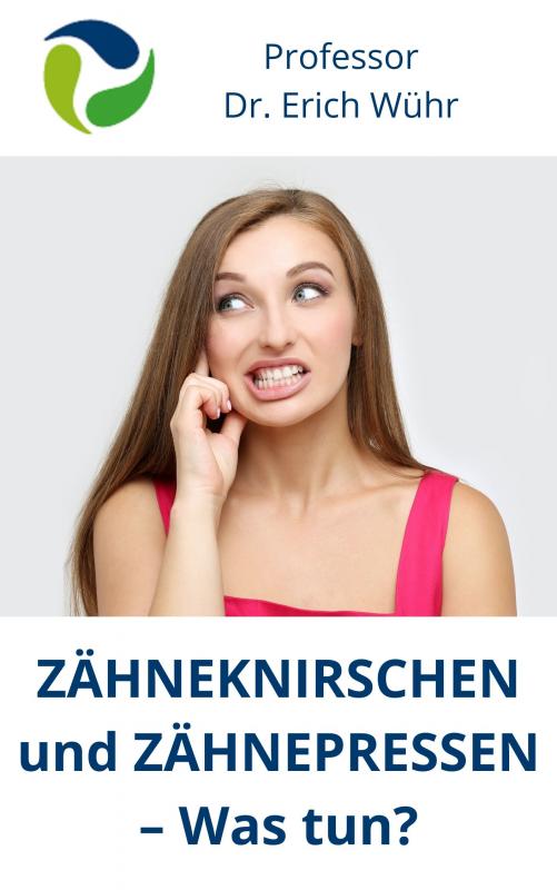 Cover-Bild Zähneknirschen und Zähnepressen – Was tun?