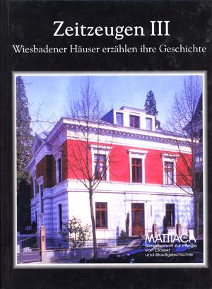 Cover-Bild Zeitzeugen. Wiesbadener Häuser erzählen ihre Geschichte / Zeitzeugen III. Wiesbadener Häuser erzählen ihre Geschichte
