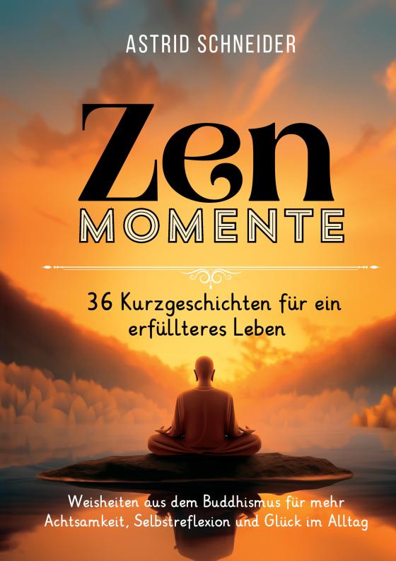 Cover-Bild ZEN-Momente: 36 Kurzgeschichten für ein erfüllteres Leben.