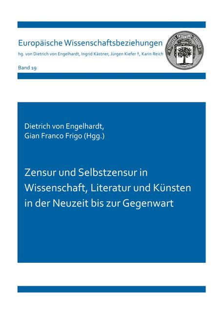 Cover-Bild Zensur und Selbstzensur in Wissenschaft, Literatur und Künsten in der Neuzeit bis zur Gegenwart