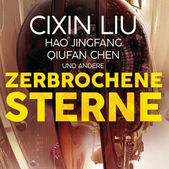 Cover-Bild Zerbrochene Sterne: Erzählungen - Mit einer bislang unveröffentlichten Story von Cixin Liu