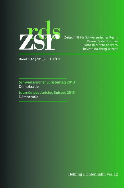 Cover-Bild ZSR Band 132 (2013) II Heft 1 - Schweizerischer Juristentag 2013 / Journée des Juristes Suisses 2013