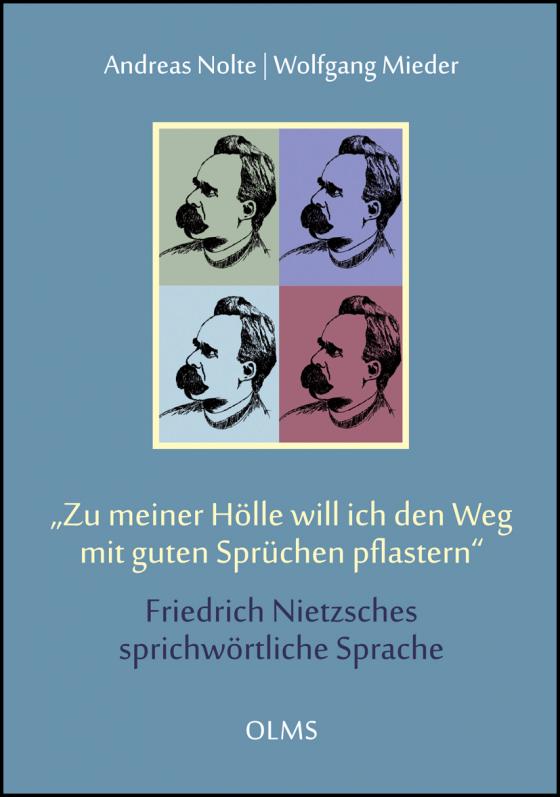 Cover-Bild "Zu meiner Hölle will ich den Weg mit guten Sprüchen pflastern". Friedrich Nietzsches sprichwörtliche Sprache