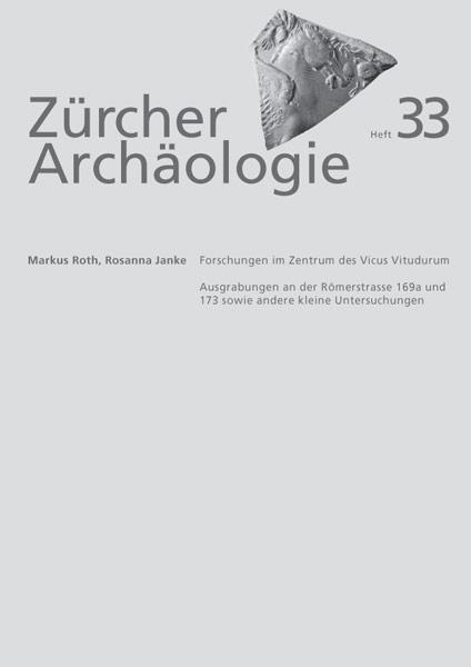 Cover-Bild Zürcher Archäologie, Heft 33, Forschungen im Zentrum des Vicus Vitudurum