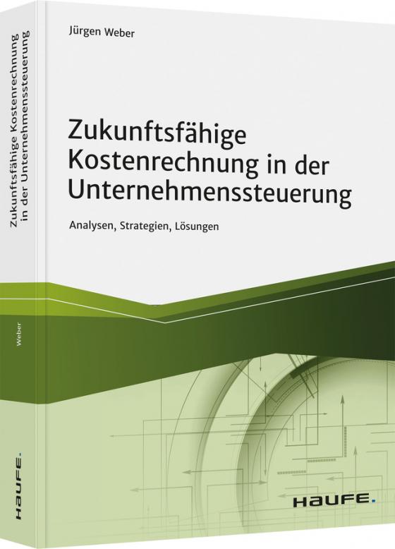 Cover-Bild Zukunftsfähige Kostenrechnung in der Unternehmenssteuerung