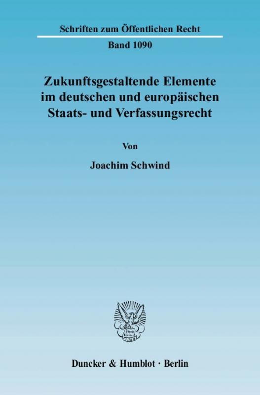 Cover-Bild Zukunftsgestaltende Elemente im deutschen und europäischen Staats- und Verfassungsrecht.